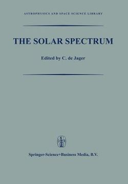 portada The Solar Spectrum: Proceedings of the Symposium Held at the University of Utrecht 26-31 August 1963