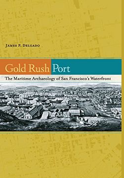 portada Gold Rush Port: The Maritime Archaeology of san Francisco's Waterfront (en Inglés)