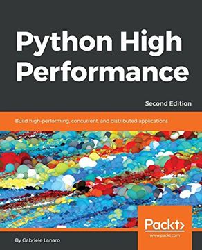 portada Python High Performance: Build High-Performing, Concurrent, and Distributed Applications, 2nd Edition (en Inglés)