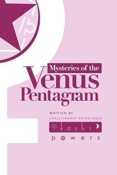 portada Mysteries of the Venus Pentagram: Journal for the Astrology of Evolutionary Gates of Venus (en Inglés)