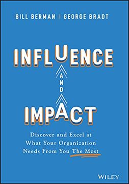 portada Influence and Impact: Discover and Excel at What Your Organization Needs From you the Most 