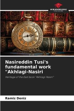 portada Nasireddin Tusi's fundamental work "Akhlagi-Nasiri (en Inglés)