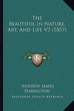 portada the beautiful in nature, art, and life v2 (1857) the beautiful in nature, art, and life v2 (1857) (in English)