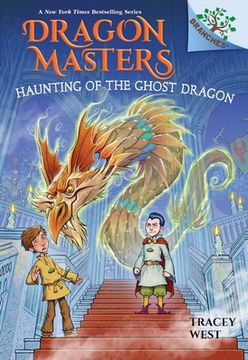 Haunting of the Ghost Dragon: A Branches Book (Dragon Masters #27) (en Inglés)