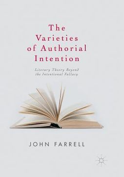 portada The Varieties of Authorial Intention: Literary Theory Beyond the Intentional Fallacy (en Inglés)