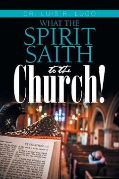portada What the Spirit Saith to the Church! (en Inglés)