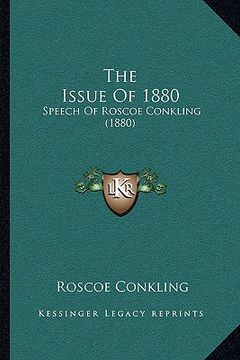 portada the issue of 1880: speech of roscoe conkling (1880) (en Inglés)