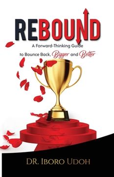 portada Rebound: A Forward-Thinking Guide to Bounce Back, Bigger and Better (en Inglés)