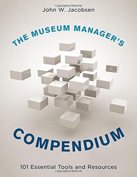portada The Museum Manager's Compendium: 101 Essential Tools and Resources (en Inglés)