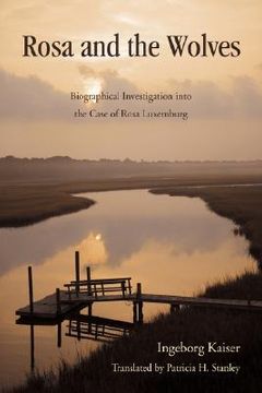 portada rosa and the wolves: biographical investigation into the case of rosa luxemburg (en Inglés)