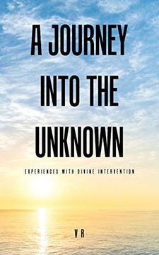 portada A Journey Into the Unknown: Experiences With Divine Intervention 