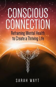 portada Conscious Connection: Reframing Mental Health to Create a Thriving Life (en Inglés)