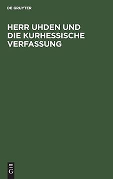 portada Herr Uhden und die Kurhessische Verfassung Eine Appellation an die Hohe Deutsche Bundesversammlung (in German)
