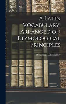 portada A Latin Vocabulary, Arranged on Etymological Principles (en Inglés)