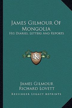 portada james gilmour of mongolia: his diaries, letters and reports (en Inglés)