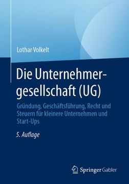 portada Die Unternehmergesellschaft (Ug): Gründung, Geschäftsführung, Recht Und Steuern Für Kleinere Unternehmen Und Start-Ups (in German)