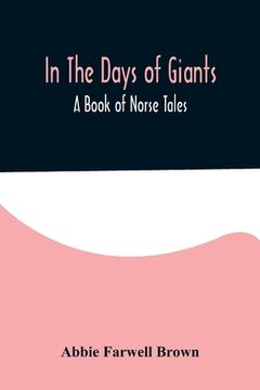 portada In The Days of Giants; A Book of Norse Tales