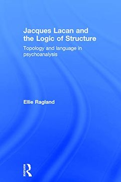 portada Jacques Lacan and the Logic of Structure: Topology and Language in Psychoanalysis (in English)