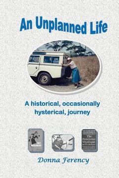 portada An Unplanned Life: A historical, occasionally hysterical, journey (in English)