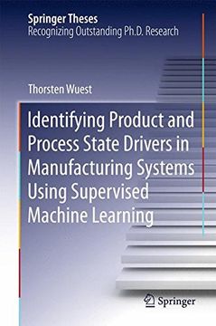 portada Identifying Product and Process State Drivers in Manufacturing Systems Using Supervised Machine Learning (Springer Theses) (in English)