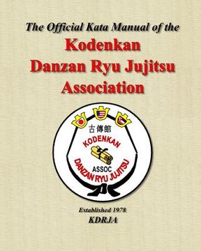 portada The Official Kata Manual of The Kodenkan Danzan Ryu Jujitsu Association: KDRJA Kata Manual (en Inglés)
