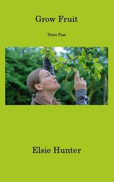 portada Grow Fruit: Trees Fast (in English)