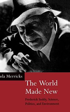 portada The World Made New: Frederick Soddy, Science, Politics, and Environment (en Inglés)