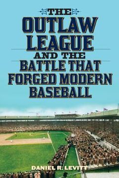 portada The Outlaw League and the Battle That Forged Modern Baseball (in English)
