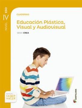 portada CUADERNO EDUCACION PLASTICA VISUAL Y AUDIOVISUAL SERIE CREA NIVEL IV ESO SABER HACER