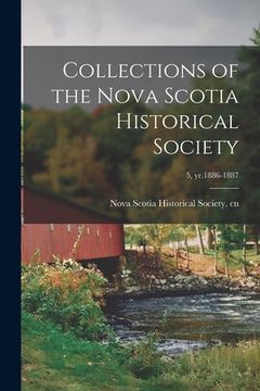 portada Collections of the Nova Scotia Historical Society; 5, yr.1886-1887 (in English)