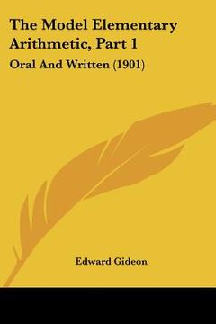 portada the model elementary arithmetic, part 1: oral and written (1901) (in English)