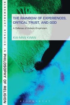 portada Rainbow of Experiences, Critical Trust, and God: A Defense of Holistic Empiricism (en Inglés)