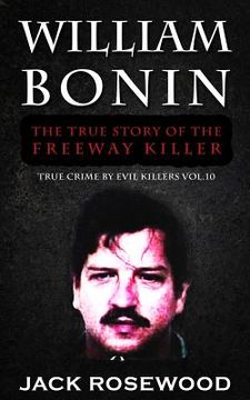 portada William Bonin: The True Story of The Freeway Killer: Historical Serial Killers and Murderers (in English)