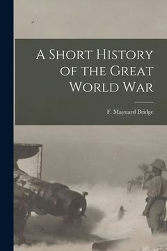 portada A Short History of the Great World War (in English)