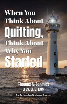 portada When You Think About Quitting, Think About Why You Started: Knowing Your Why Is Step 1, Living It Is Step 2, and Beyond (en Inglés)