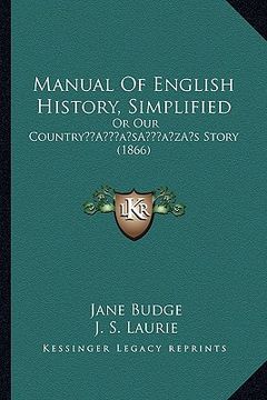 portada manual of english history, simplified: or our countrya acentsacentsa a-acentsa acentss story (1866) (en Inglés)