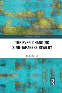 portada The Ever-Changing Sino-Japanese Rivalry (Politics in Asia) (en Inglés)