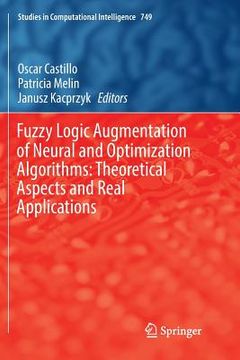 portada Fuzzy Logic Augmentation of Neural and Optimization Algorithms: Theoretical Aspects and Real Applications (en Inglés)