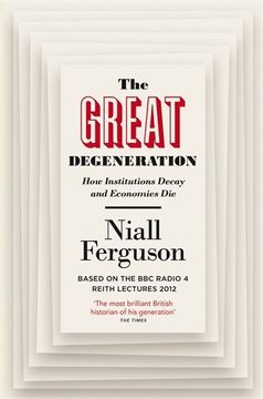 portada The Great Degeneration: How Institutions Decay and Economies Die