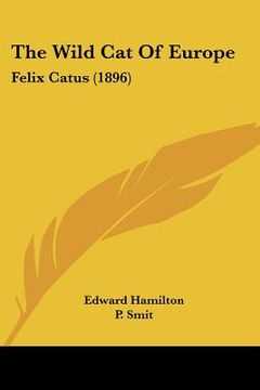 portada the wild cat of europe: felix catus (1896) (en Inglés)