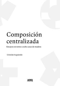 portada Composición centralizada. Ensayos en torno a ocho casas de madera.