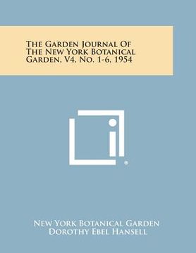 portada The Garden Journal of the New York Botanical Garden, V4, No. 1-6, 1954 (en Inglés)