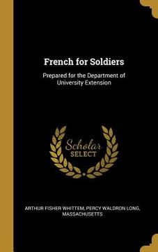 portada French for Soldiers: Prepared for the Department of University Extension