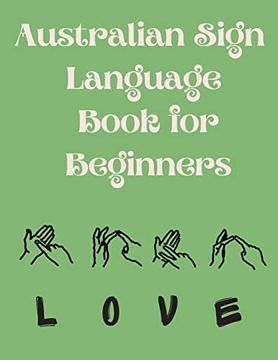portada Australian Sign Language Book for Beginners. Educational Book; Suitable for Children; Teens and Adults. Contains the Auslan Alphabet and Numbers 