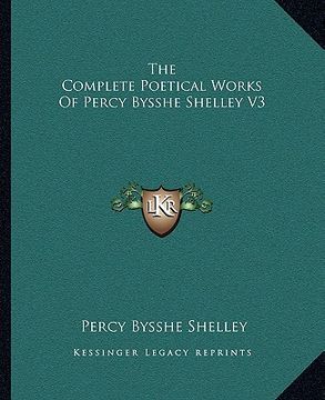 portada the complete poetical works of percy bysshe shelley v3 (en Inglés)