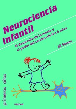 portada Neurociencia Infantil: El Desarrollo de la Mente y el Poder del Cerebro de 0 a 6 Años (in Spanish)