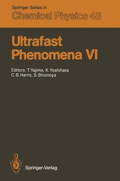 portada ultrafast phenomena vi: proceedings of the 6th international conference, mt. hiei, kyoto, japan, july 12 15, 1988 (en Inglés)