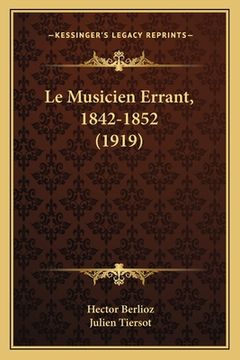 portada Le Musicien Errant, 1842-1852 (1919) (en Francés)