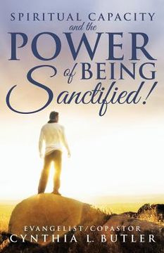 portada Spiritual Capacity and the Power of Being Sanctified! (en Inglés)