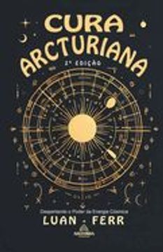 portada Cura Arcturiana - Despertando o Poder da Energia Cósmica - 2a Edição (en Portugués)